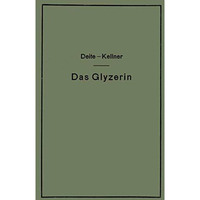 Das Glyzerin: Gewinnung, Veredelung, Untersuchung und Verwendung sowie die Glyze [Paperback]