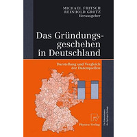 Das Gr?ndungsgeschehen in Deutschland: Darstellung und Vergleich der Datenquelle [Paperback]