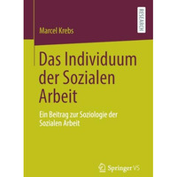 Das Individuum der Sozialen Arbeit: Ein Beitrag zur Soziologie der Sozialen Arbe [Paperback]