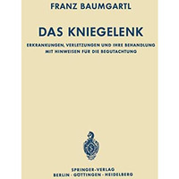 Das Kniegelenk: Erkrankungen, Verletzungen und ihre Behandlung mit Hinweisen f?r [Paperback]