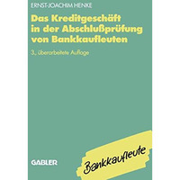 Das Kreditgesch?ft in der Abschlu?pr?fung von Bankkaufleuten [Paperback]