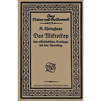 Das Mikroskop seine wissenschaftlichen Grundlagen und seine Anwendung [Paperback]