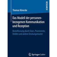 Das Modell der personenbezogenen Kommunikation und Rezeption: Beeinflussung durc [Paperback]