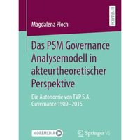 Das PSM Governance Analysemodell in akteurtheoretischer Perspektive: Die Autonom [Paperback]