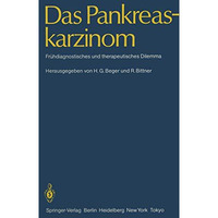 Das Pankreaskarzinom: Fr?hdiagnostisches und therapeutisches Dilemma [Paperback]