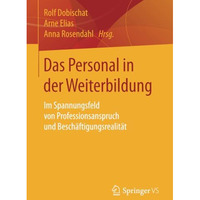 Das Personal in der Weiterbildung: Im Spannungsfeld von Professionsanspruch und  [Paperback]