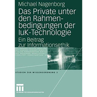 Das Private unter den Rahmenbedingungen der IuK-Technologie: Ein Beitrag zur Inf [Paperback]