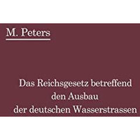 Das Reichsgesetz betreffend den Ausbau der deutschen Wasserstra?en und die Erheb [Paperback]