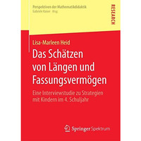 Das Sch?tzen von L?ngen und Fassungsverm?gen: Eine Interviewstudie zu Strategien [Paperback]