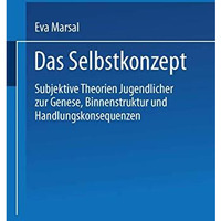 Das Selbstkonzept  Subjektive Theorien Jugendlicher zur Genese, Binnenstruktur  [Paperback]