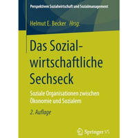 Das Sozialwirtschaftliche Sechseck: Soziale Organisationen zwischen ?konomie und [Paperback]