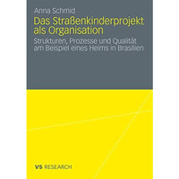 Das Stra?enkinderprojekt als Organisation: Strukturen, Prozesse und Qualit?t am  [Paperback]