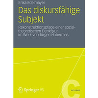 Das diskursf?hige Subjekt: Rekonstruktionspfade einer sozialtheoretischen Denkfi [Paperback]