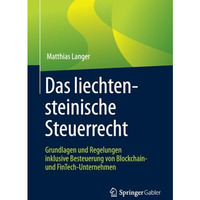 Das liechtensteinische Steuerrecht: Grundlagen und Regelungen inklusive Besteuer [Paperback]