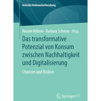 Das transformative Potenzial von Konsum zwischen Nachhaltigkeit und Digitalisier [Paperback]