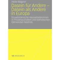 Dasein f?r Andere - Dasein als Andere in Europa: Ecuadorianische Hausarbeiterinn [Paperback]