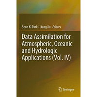 Data Assimilation for Atmospheric, Oceanic and Hydrologic Applications (Vol. IV) [Paperback]