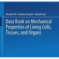 Data Book on Mechanical Properties of Living Cells, Tissues, and Organs [Paperback]