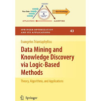 Data Mining and Knowledge Discovery via Logic-Based Methods: Theory, Algorithms, [Hardcover]