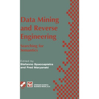 Data Mining and Reverse Engineering: Searching for semantics. IFIP TC2 WG2.6 IFI [Paperback]