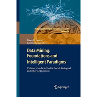 Data Mining: Foundations and Intelligent Paradigms: Volume 3: Medical, Health, S [Hardcover]