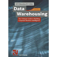 Data Warehousing: The Ultimate Guide to Building Corporate Business Intelligence [Paperback]