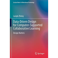 Data-Driven Design for Computer-Supported Collaborative Learning: Design Matters [Paperback]