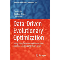 Data-Driven Evolutionary Optimization: Integrating Evolutionary Computation, Mac [Paperback]