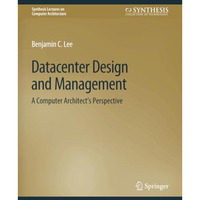 Datacenter Design and Management: A Computer Architects Perspective [Paperback]