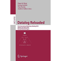 Datalog Reloaded: First International Workshop, Datalog 2010, Oxford, UK, March  [Paperback]