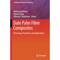 Date Palm Fiber Composites: Processing, Properties and Applications [Paperback]