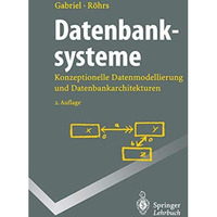 Datenbanksysteme: Konzeptionelle Datenmodellierung und Datenbankarchitekturen [Paperback]