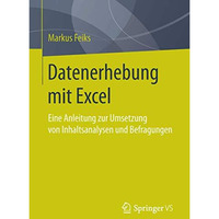 Datenerhebung mit Excel: Eine Anleitung zur Umsetzung von Inhaltsanalysen und Be [Paperback]