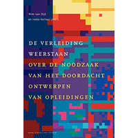 De verleiding weerstaan: Over de noodzaak van het doordacht ontwerpen van opleid [Hardcover]