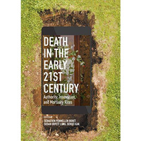 Death in the Early Twenty-first Century: Authority, Innovation, and Mortuary Rit [Paperback]