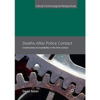 Deaths After Police Contact: Constructing Accountability in the 21st Century [Paperback]