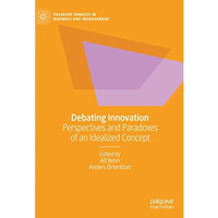 Debating Innovation: Perspectives and Paradoxes of an Idealized Concept [Hardcover]