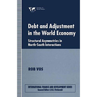 Debt and Adjustment in the World Economy: Structural Asymmetries in North-South  [Paperback]