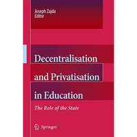 Decentralisation and Privatisation in Education: The Role of the State [Paperback]