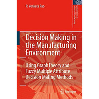 Decision Making in the Manufacturing Environment: Using Graph Theory and Fuzzy M [Hardcover]