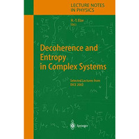 Decoherence and Entropy in Complex Systems: Selected Lectures from DICE 2002 [Hardcover]