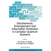 Decoherence, Entanglement and Information Protection in Complex Quantum Systems: [Hardcover]