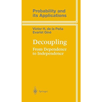 Decoupling: From Dependence to Independence [Hardcover]