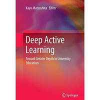 Deep Active Learning: Toward Greater Depth in University Education [Paperback]