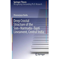 Deep Crustal Structure of the Son-Narmada-Tapti Lineament, Central India [Hardcover]