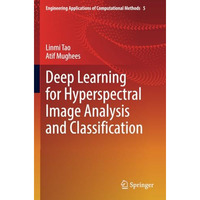 Deep Learning for Hyperspectral Image Analysis and Classification [Paperback]