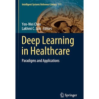 Deep Learning in Healthcare: Paradigms and Applications [Paperback]