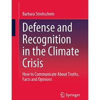 Defense and Recognition in the Climate Crisis: How to Communicate About Truths,  [Paperback]