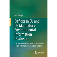 Deficits in EU and US Mandatory Environmental Information Disclosure: Legal, Com [Paperback]