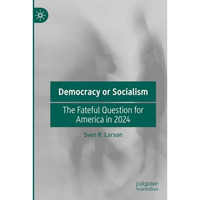 Democracy or Socialism: The Fateful Question for America in 2024 [Paperback]